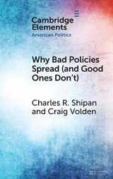 9781009100304-1009100300-Why Bad Policies Spread (and Good Ones Don't) (Elements in American Politics)
