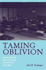 9780791445006-0791445003-Taming Oblivion: Aging Bodies and the Fear of Senility in Japan (Suny Series in Japan in Transition)