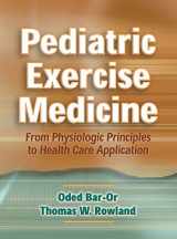 9780880115971-0880115971-Pediatric Exercise Medicine: From Physiologic Principles to Health Care Application