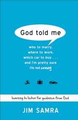 9780801014116-0801014115-God Told Me: Who to Marry, Where to Work, Which Car to Buy...And I'm Pretty Sure I'm Not Crazy