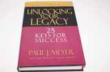 9780802417794-0802417795-Unlocking Your Legacy: 25 Keys for Success