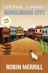 9781794223028-1794223029-Gertrude, Gumshoe: Gunslinger City: Large Print Edition (Gertrude, Gumshoe Cozy Mysteries (Large Print))