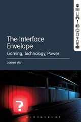 9781501320002-1501320009-The Interface Envelope: Gaming, Technology, Power
