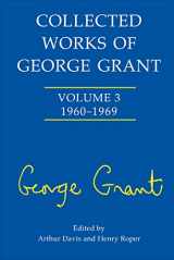9780802039040-0802039049-Collected Works of George Grant: (1960-1969)