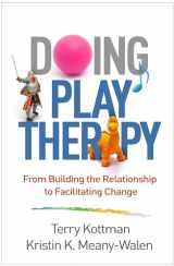 9781462536054-1462536050-Doing Play Therapy: From Building the Relationship to Facilitating Change (Creative Arts and Play Therapy)