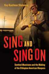 9780226810027-022681002X-Sing and Sing On: Sentinel Musicians and the Making of the Ethiopian American Diaspora (Chicago Studies in Ethnomusicology)