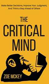 9781951385477-1951385470-The Critical Mind: Make Better Decisions, Improve Your Judgment, and Think a Step Ahead of Others