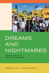 9780520283060-0520283066-Dreams and Nightmares: Immigration Policy, Youth, and Families