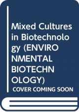 9780070728448-0070728445-Mixed Cultures in Biotechnology (ENVIRONMENTAL BIOTECHNOLOGY)