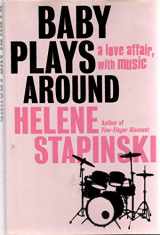 9781400060146-1400060141-Baby Plays Around: A Love Affair, with Music
