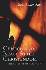 9781597520782-1597520780-Church and Israel after Christendom: The Politics of Election