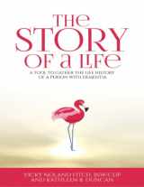 9781737251019-1737251019-The Story of a Life: A Tool to Gather the Life History of a Person with Dementia