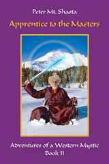 9780692570449-0692570446-Apprentice to the Masters: Adventures of a Western Mystic, Part II (Ascended Master Instruction)
