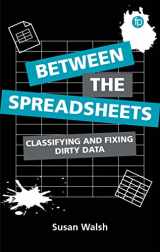 9781783305032-1783305037-Between the Spreadsheets: Classifying and Fixing Dirty Data
