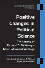 9780472099863-0472099868-Positive Changes in Political Science: The Legacy of Richard D. McKelvey's Most Influential Writings (Analytical Perspectives On Politics)