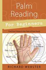 9781567187915-1567187919-Palm Reading for Beginners: Find Your Future in the Palm of Your Hand (Llewellyn's For Beginners, 6)