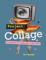 9781781579534-1781579539-Project Collage: 50 projects to spark your creativity