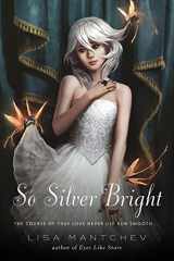 9781250004857-1250004853-So Silver Bright (Theatre Illuminata, 3)