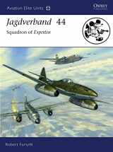 9781846032943-1846032946-Jagdverband 44: Squadron of Experten (Aviation Elite Units, 27)