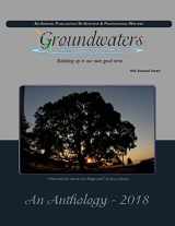 9781727701715-1727701712-Groundwaters 2018 Anthology (Groundwaters anthologies)