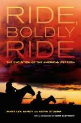 9780520258662-0520258665-Ride, Boldly Ride: The Evolution of the American Western