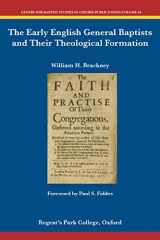 9781907600258-1907600256-The Early English General Baptists and Their Theological Formation (Centre for Baptist Studies in Oxford Publications)