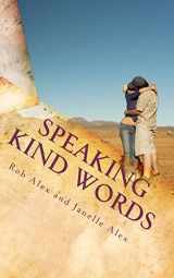 9781456443054-1456443054-Speaking Kind Words: Improve your relationship with heartfelt words.