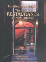 9781565549265-1565549260-Etouffée, Mon Amour: The Great Restaurants of New Orleans (Restaurant Cookbooks)