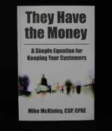 9780979885006-0979885000-They Have the Money (A Simple Equation for Keeping Your Customers)