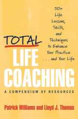 9780393704341-0393704343-Total Life Coaching: 50+ Life Lessons, Skills, and Techniques to Enhance Your Practice . . . and Your Life