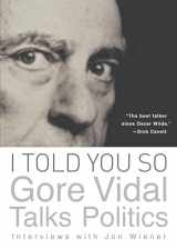 9781619021747-1619021749-I Told You So: Gore Vidal Talks Politics: Interviews with Jon Wiener