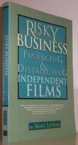 9781879505742-1879505746-Risky Business: Financing & Distributing Independent Films