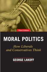 9780226411293-022641129X-Moral Politics: How Liberals and Conservatives Think, Third Edition