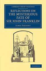 9781108072052-1108072054-Reflections on the Mysterious Fate of Sir John Franklin (Cambridge Library Collection - Polar Exploration)