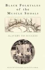 9781958273074-1958273074-Black Folktales of the Muscle Shoals - Slavery to Success