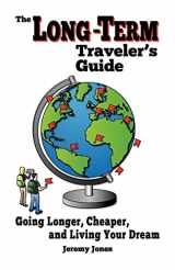 9780615593746-0615593747-The Long-Term Traveler's Guide: Going Longer, Cheaper, and Living Your Dream