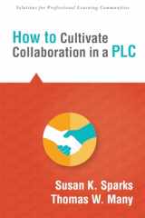 9781942496052-1942496052-How to Cultivate Collaboration in a PLC (Solutions) (Solutions for Professional Learning Communities)