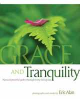 9780974524580-0974524581-Grace and Tranquility: Natural Peaceful Paths through Every Living Day
