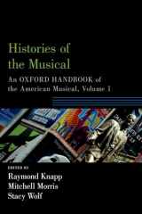 9780190877767-0190877766-Histories of the Musical: An Oxford Handbook of the American Musical, Volume 1 (Oxford Handbooks)