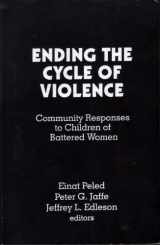 9780803953680-0803953682-Ending the Cycle of Violence: Community Responses to Children of Battered Women