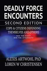 9781650012193-1650012195-Deadly Force Encounters, Second Edition: Cops and Citizens Defending Themselves and Others