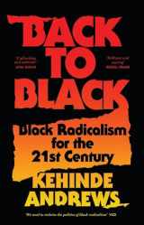 9781786992772-1786992779-Back to Black: Retelling Black Radicalism for the 21st Century (Blackness in Britain)