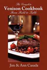9780985672119-0985672110-The Complete Venison Cookbook - From Field to Table