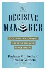 9781632652010-1632652013-The Decisive Manager: Get Results, Build Morale, and Be the Boss Your People Deserve