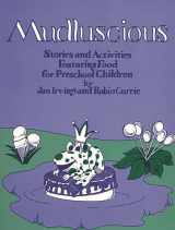 9780872875173-0872875172-Mudluscious: Stories and Activities Featuring Food for Preschool Children