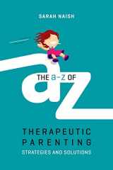 9781785923760-1785923765-The A-Z of Therapeutic Parenting (Therapeutic Parenting Books)