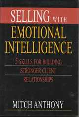 9780793161287-0793161282-Selling with Emotional Intelligence: 5 Skills for Building Stronger Client Relationships