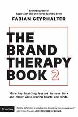 9781734939712-1734939710-The Brand Therapy Book 2: More key branding lessons to save time and money while winning hearts and minds.