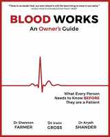 9781947951563-1947951564-Blood Works: An Owner's Guide: What Every Person Needs to Know BEFORE They Are a Patient