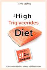9781977036650-1977036651-The High Triglycerides Diet: The Ultimate Guide to Lowering your Triglycerides